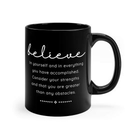 Black Ceramic Mug - 11oz, Believe In Yourself - Inspirational Motivation